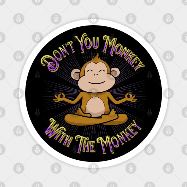 Don't Monkey With The Monkey Magnet by RockReflections